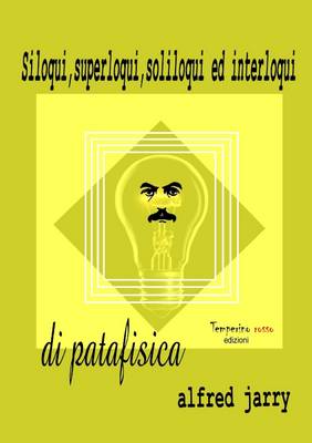 Book cover for Siloqui, Superloqui,Soliloqui Ed Interloqui Di Patafisica