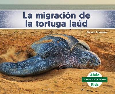 Cover of La Migración de la Tortuga Laúd (Leatherback Turtle Migration) (Spanish Version)