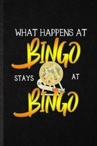 Cover of What Happens at Bingo Stays at Bingo