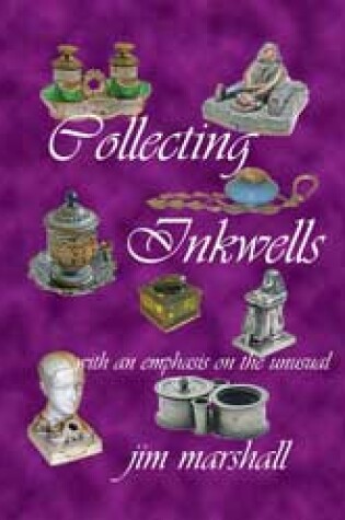 Cover of Collecting Inkwells with an Emphasis on the Unusual