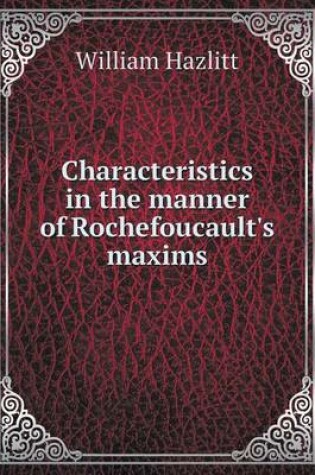 Cover of Characteristics in the manner of Rochefoucault's maxims