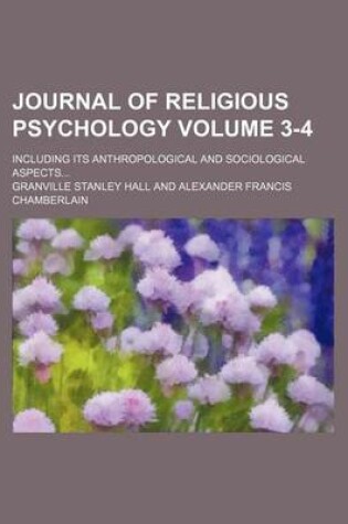 Cover of Journal of Religious Psychology; Including Its Anthropological and Sociological Aspects Volume 3-4