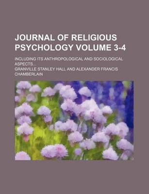 Book cover for Journal of Religious Psychology; Including Its Anthropological and Sociological Aspects Volume 3-4