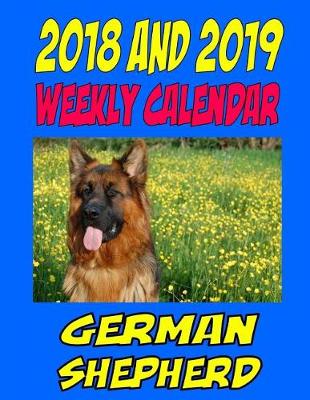 Book cover for 2018 and 2019 Weekly Calendar German Shepherd