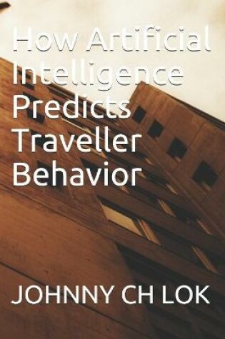 Cover of How Artificial Intelligence Predicts Traveller Behavior