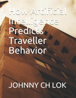 Book cover for How Artificial Intelligence Predicts Traveller Behavior