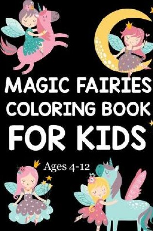 Cover of Magic Fairies Coloring Book For Kids Ages 4-12