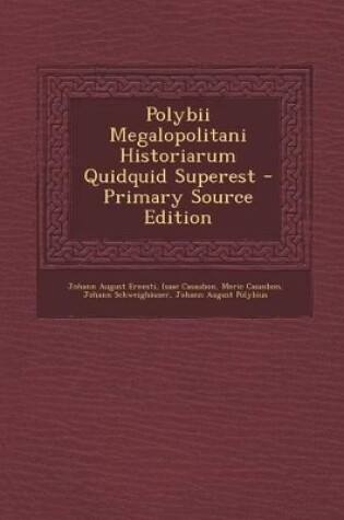 Cover of Polybii Megalopolitani Historiarum Quidquid Superest - Primary Source Edition