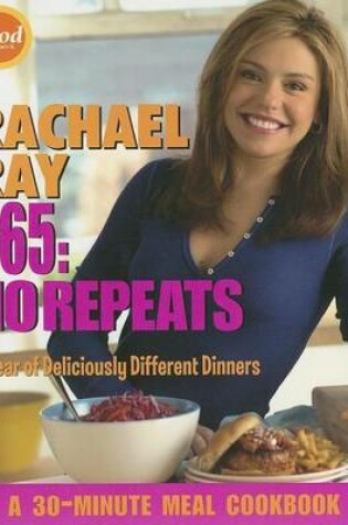 Cover of Rachael Ray 365: No Repeats: A Year of Deliciously Different Dinners