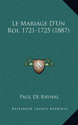 Book cover for Le Mariage D'Un Roi, 1721-1725 (1887)