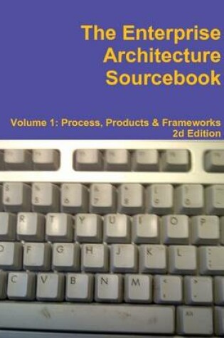 Cover of The Enterprise Architecture Sourcebook, Volume 1, Second Edition