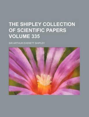 Book cover for The Shipley Collection of Scientific Papers Volume 335