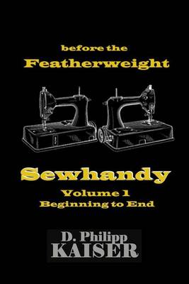 Book cover for before the Featherweight Sewhandy Volume 1 Beginning to End