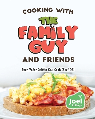 Book cover for Cooking with the Family Guy and Friends