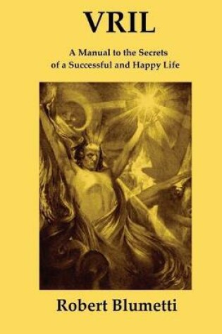 Cover of Vril: A Manual to the Secrets of a Successful and Happy Life