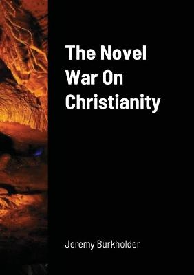 Book cover for The Novel War on Christianity