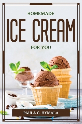 Cover of Homemade Ice Cream for You