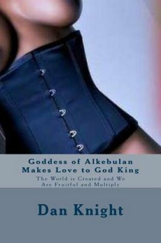 Cover of Goddess of Alkebulan Makes Love to God King