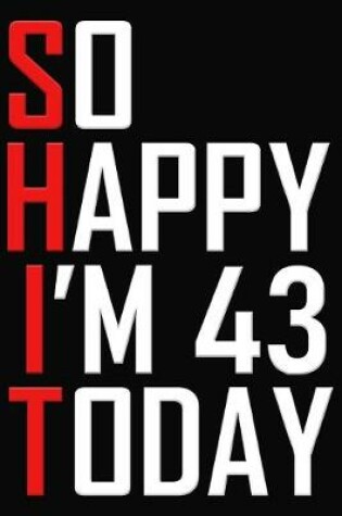 Cover of So Happy I'm 43 Today