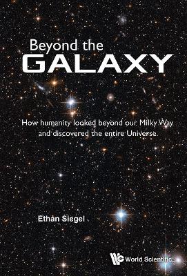 Book cover for Beyond The Galaxy: How Humanity Looked Beyond Our Milky Way And Discovered The Entire Universe