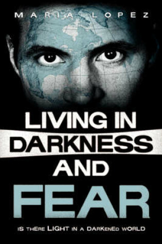 Cover of Living in Darkness and Fear