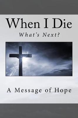 Book cover for When I Die . . What's Next?