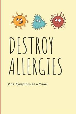 Book cover for Destroy Allergies One Symptom at a Time