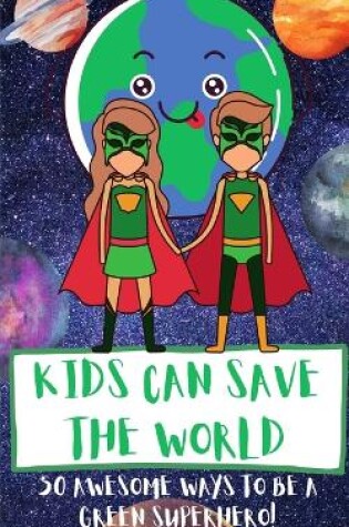 Cover of Kids Can Save The World