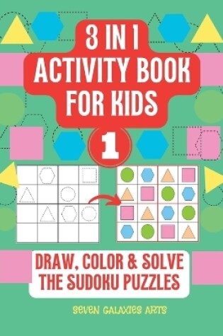 Cover of 3 in 1 Activity Book for kids, draw, solve & color the Sudoku Puzzle