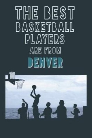 Cover of The Best Basketball Players are from Denver journal