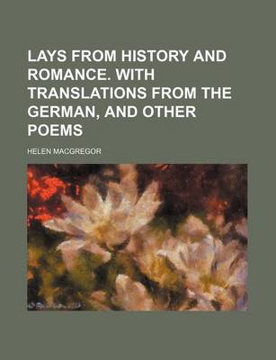 Book cover for Lays from History and Romance. with Translations from the German, and Other Poems