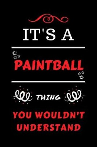 Cover of It's A Paintball Thing You Wouldn't Understand