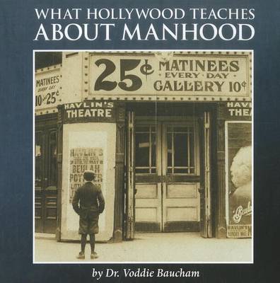 Book cover for What Hollywood Teaches about Manhood