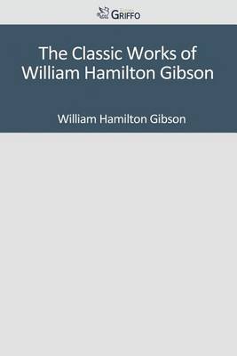 Book cover for The Classic Works of William Hamilton Gibson