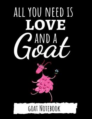 Book cover for All You Need Is Love And A Goat
