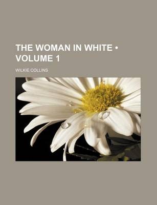 Book cover for The Woman in White (Volume 1)