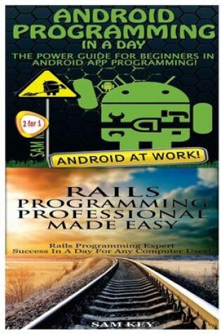 Cover of Android Programming in a Day! & Rails Programming Professional Made Easy