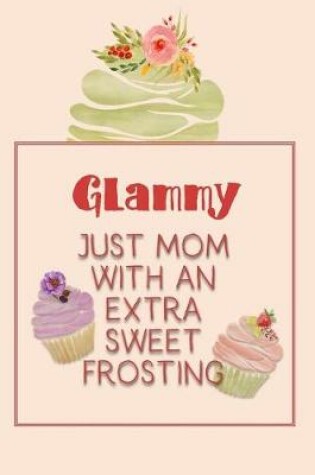 Cover of Glammy Just Mom with an Extra Sweet Frosting