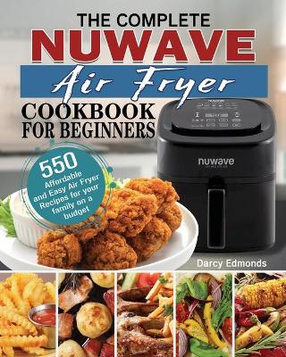 Cover of The Complete NuWave Air Fryer Cookbook for Beginners