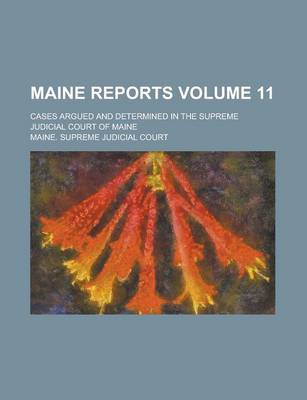 Book cover for Maine Reports; Cases Argued and Determined in the Supreme Judicial Court of Maine Volume 11