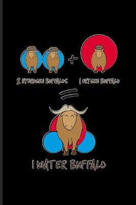 Book cover for 2 Hydrogen Buffalos + 1 Oxygen Bufallo = 1 Water Buffalo