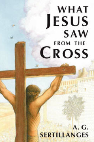 Cover of What Jesus Saw from the Cross