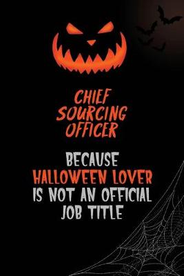 Book cover for Chief sourcing officer Because Halloween Lover Is Not An Official Job Title