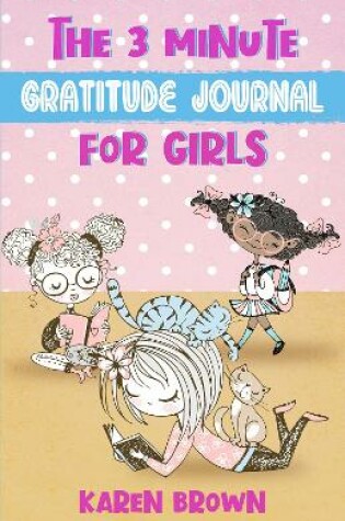 Cover of The 3 Minute Gratitude Journal for Girls