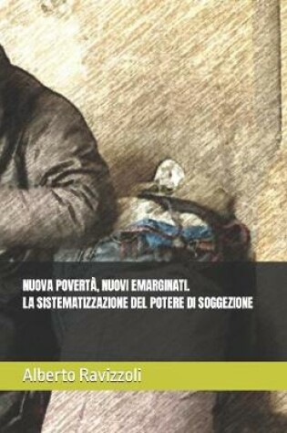 Cover of Nuova Povertà, Nuovi Emarginati. La Sistematizzazione del Potere Di Soggezione