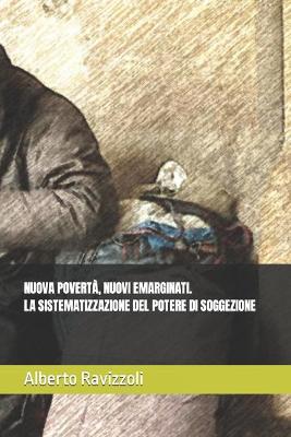 Book cover for Nuova Povertà, Nuovi Emarginati. La Sistematizzazione del Potere Di Soggezione
