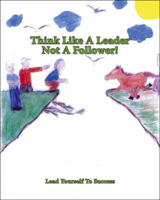 Book cover for Think Like a Leader Not a Follower!