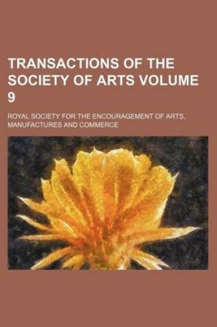 Cover of Transactions of the Society of Arts Volume 9