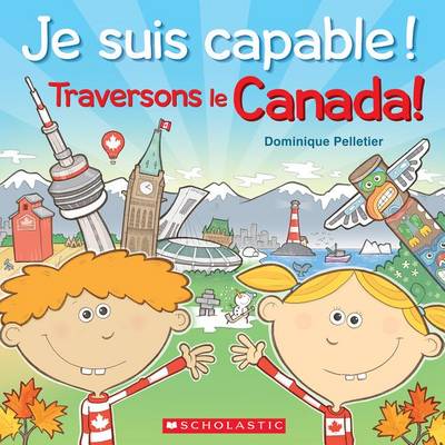 Book cover for Je Suis Capable! Traversons Le Canada!