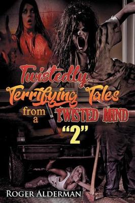 Book cover for Twistedly Terrifying Tales from a Twisted Mind 2